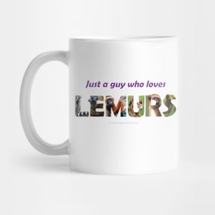 Just a guy who loves lemurs - wildlife oil painting wordart Mug